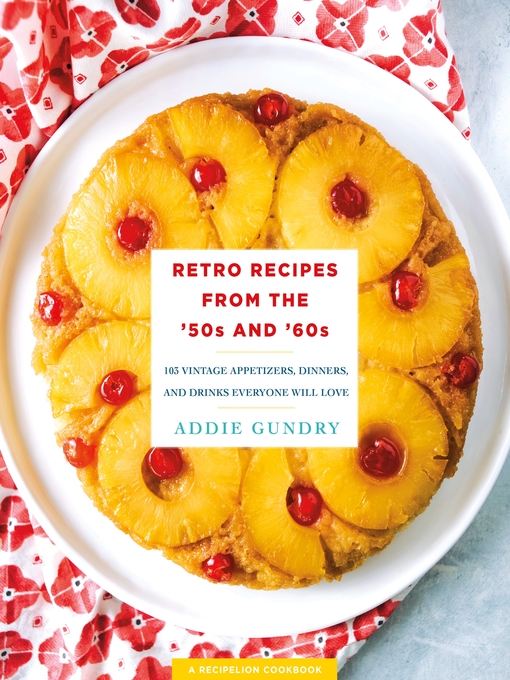 Title details for Retro Recipes from the '50s and '60s by Addie Gundry - Wait list
